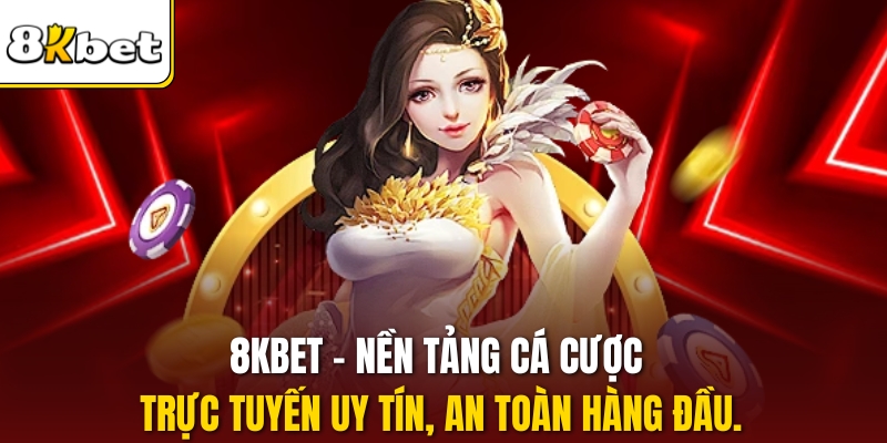 8KBET – nền tảng cá cược trực tuyến uy tín, an toàn hàng đầu.