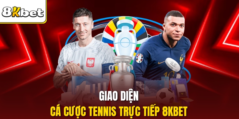Giao diện cá cược tennis trực tiếp 8KBET