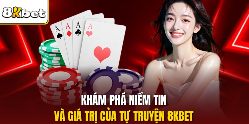 Khám phá niềm tin và giá trị của tự truyện 8KBET.