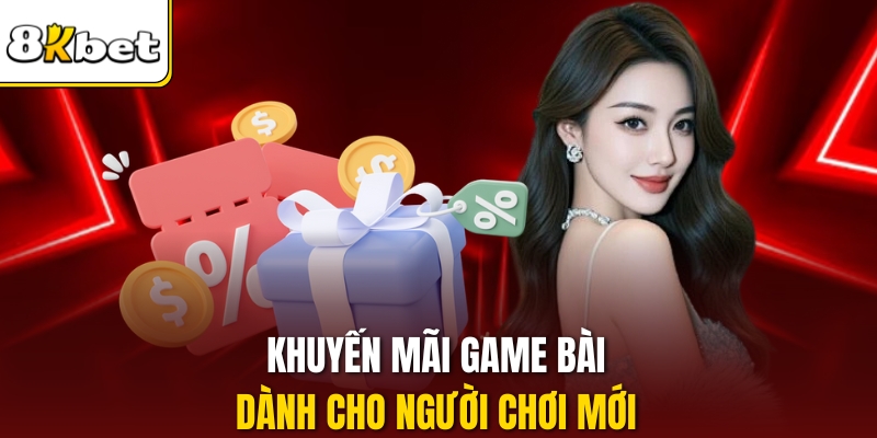 Khuyến mãi game bài dành cho người chơi mới