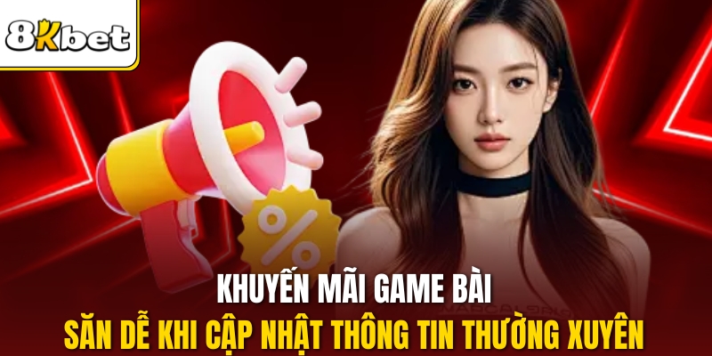 Khuyến mãi game bài săn dễ khi cập nhật thông tin thường xuyên