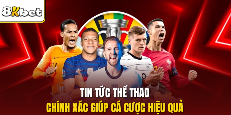 Tin tức thể thao chính xác giúp cá cược hiệu quả